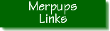 Merpup Links